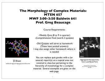 The Morphology of Complex Materials:  MTEN 657  MWF 3:00-3:50 Baldwin 641  Prof. Greg Beaucage