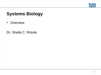 Systems Biology   Overview  Dr. Shaila C. Rssle  1  Topics to be discussed   What is
