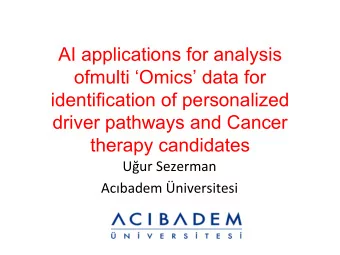 AI applications for analysis  ofmulti Omics data for  identification of personalized  driver