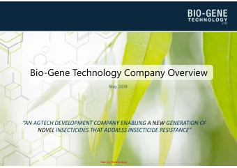Bio-Gene Technology Company Overview  May 2018  AN AGTECH DEVELOPMENT COMPANY ENABLING A NEW