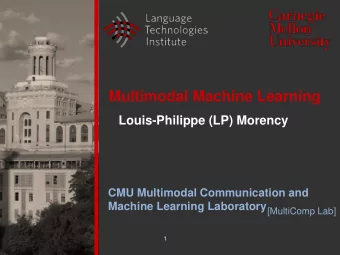 Multimodal Machine Learning  Louis-Philippe (LP) Morency  CMU Multimodal Communication and Machine