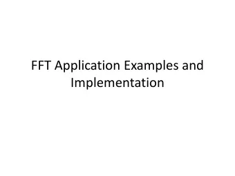 FFT Application Examples and  Implementation  FFT Example 1: Signal Sparsity in time Frequency