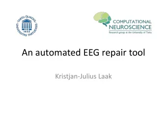 An automated EEG repair tool  Kristjan-Julius Laak  mission  Automate the phase  of cleaning EEG