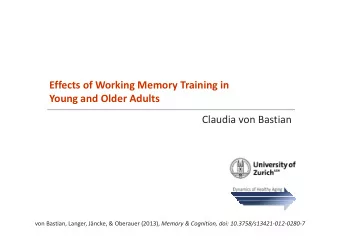 Effects of Working Memory Training in Young and Older Adults  Claudia von Bastian Claudia von