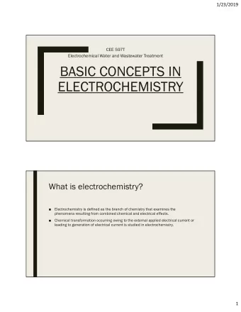 BASIC CONCEPTS IN  ELECTROCHEMISTRY  What is electrochemistry?    Electrochemistry is defined as