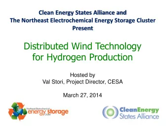 Distributed Wind Technology  for Hydrogen Production  Hosted by  Val Stori, Project Director, CESA