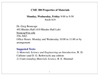 CME 300 Properties of Materials Monday, Wednesday, Friday 9:00 to 9:50  Swift 619  Dr. Greg