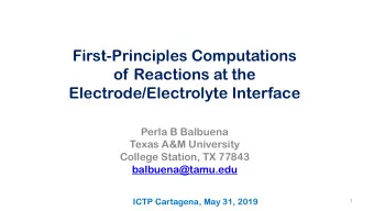 Electrode/Electrolyte Interface  Perla B Balbuena  Texas A&amp;M University  College Station, TX