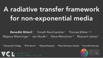 A radiative transfer framework  for non-exponential media Benedikt Bitterli 1 Srinath Ravichandran