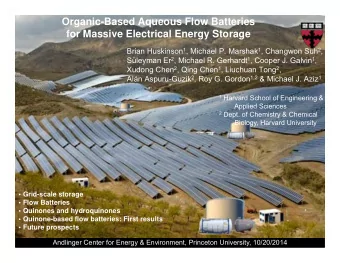 Organic-Based Aqueous Flow Batteries  for Massive Electrical Energy Storage Brian Huskinson 1 ,