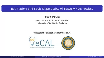 Estimation and Fault Diagnostics of Battery PDE Models  Scott Moura  Assistant Professor | eCAL