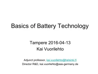 Basics of Battery Technology Tampere 2016-04-13  Kai Vuorilehto  Adjunct professor,