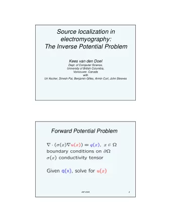 Source localization in  electromyography:  The Inverse Potential Problem  Kees van den Doel  Dept.