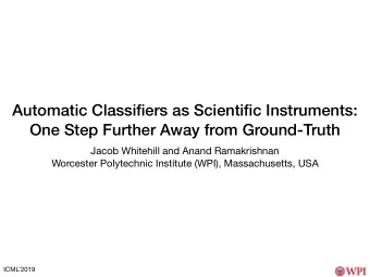 Automatic Classifiers as Scientific Instruments:   One Step Further Away from Ground-Truth Jacob