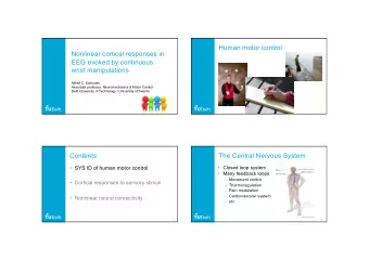 Human motor control  Nonlinear cortical responses in  EEG evoked by continuous  wrist manipulations