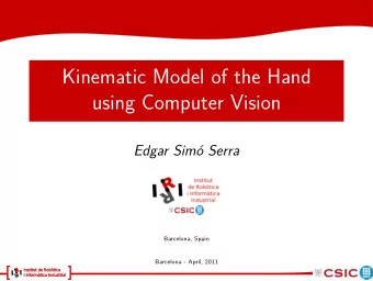 Kinematic Model of the Hand  using Computer Vision  Edgar Sim  o Serra  Barcelona, Spain