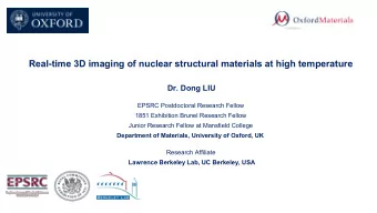 Real-time 3D imaging of nuclear structural materials at high temperature  Dr. Dong LIU  EPSRC