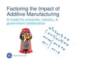 Factoring the Impact of  Additive Manufacturing  A model for university, industry, &amp;