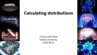 Calculating distributions  Chung-chieh Shan  Indiana University  2018-09-21  Calculating