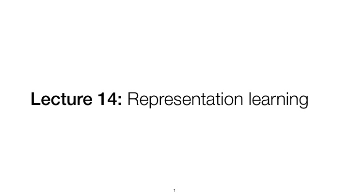 lecture 14 representation learning