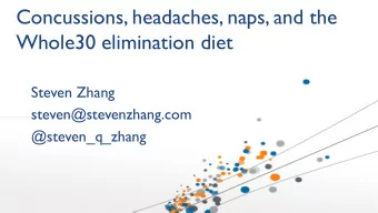 Concussions, headaches, naps, and the  Whole30 elimination diet  Steven Zhang