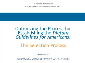 Optimizing the Process for Establishing the Dietary  Guidelines for Americans:  The Selection