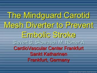 The Mindguard Carotid  The Mindguard Carotid  Mesh Diverter to Prevent  Mesh Diverter to Prevent