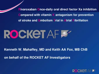 Kenneth W. Mahaffey, MD and Keith AA Fox, MB ChB  on behalf of the ROCKET AF Investigators