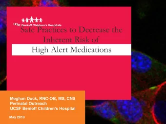 Safe Practices to Decrease the  Inherent Risk of  High Alert Medications  Meghan Duck, RNC-OB, MS,