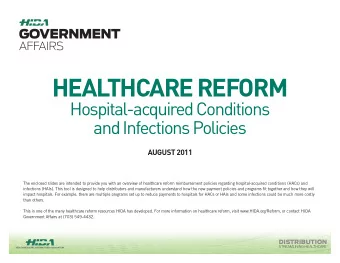 HEALTHCARE REFORM  Hospital-acquired Conditions  and Infections Policies  AUGUST 2011  The enclosed