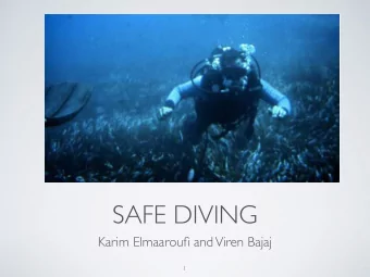SAFE DIVING  Karim Elmaaroufi and Viren Bajaj  1  OUTLINE  1. Motivation  2. Related work  3.