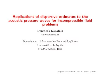 Applications of dispersive estimates to the  acoustic pressure waves for incompressible fluid
