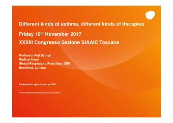 Different kinds of asthma, different kinds of therapies Friday 10 th November 2017  XXXIII