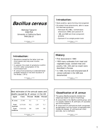 Bacillus cereus  Gram-positive, spore-forming microorganism  At present three enterotoxins,