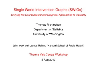 Single World Intervention Graphs (SWIGs):  Unifying the Counterfactual and Graphical Approaches to