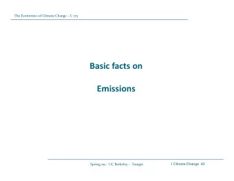 Basic facts on  Emissions Spring 09  UC Berkeley  Traeger  1 Climate Change  43 The Economics