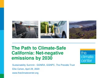 The Path to Climate-Safe  California: Net-negative  emissions by 2030  Sustainability Summit--