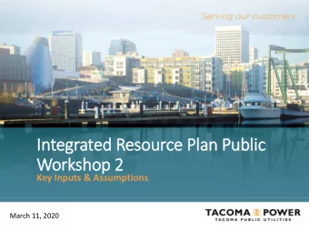 Workshop 2  Key Inputs &amp; Assumptions  March 11, 2020  WELCOME!  Thanks for coming back