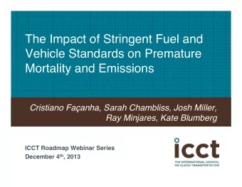 The Impact of Stringent Fuel and  Vehicle Standards on Premature Mortality and Emissions !