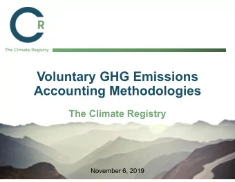 Voluntary GHG Emissions  Accounting Methodologies  The Climate Registry  November 6, 2019  The