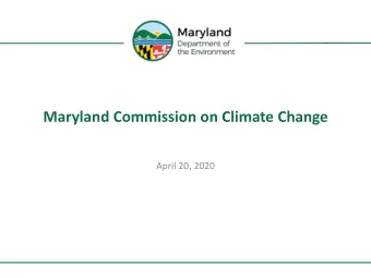 Maryland Commission on Climate Change  April 20, 2020  Agenda Today  1.  Welcome and Introduction