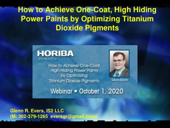 Dioxide Pigments  Glenn R. Evers, IS2 LLC  (M: 302-379-1265  eversgr@gmail.com) Basic Paint :