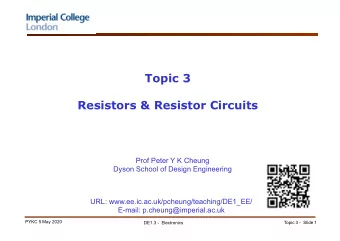 Topic 3  Resistors &amp; Resistor Circuits  Prof Peter Y K Cheung  Dyson School of Design