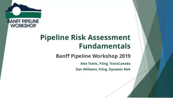 Pipeline Risk Assessment  Fundamentals  Banff Pipeline Workshop 2019  Alex Tomic, P.Eng.