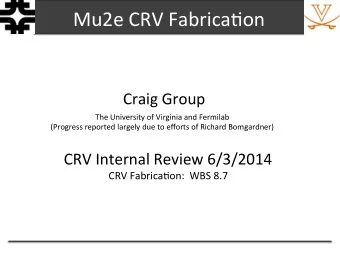 Mu2e  CRV  Fabrica/on    Craig  Group    The  University  of  Virginia