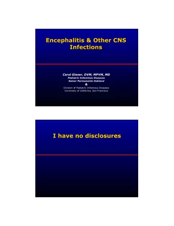 Carol Glaser, DVM, MPVM, MD  Pediatric Infectious Diseases  Kaiser Permanente Oakland  &amp;