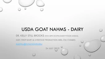 USDA GOAT NAHMS - DAIRY DR. KELLY STILL BROOKS DVM MPH DCVPM DABVP-FOOD ANIMAL  ASST. PROF DAIRY
