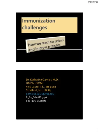 Dr. Katharine Garnier, M.D.  UMDNJ-SOM  52 E Laurel Rd. , ste 2100  Stratford, N.J. 08084