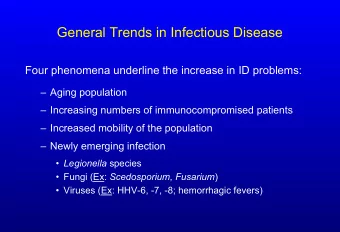 General Trends in Infectious Disease  Four phenomena underline the increase in ID problems: