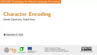Character Encoding  Zdenk abokrtsk, Rudolf Rosa  September 8, 2018  NPFL092 Technology for